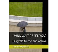 I WILL WAIT (IF IT'S YOU): Fairytale till the end of love