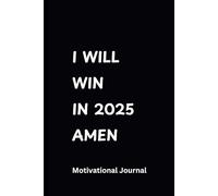 I WILL WIN IN 2025 AMEN: A Lined Notebook to Write Your Daily Reflections to Win in 2025, Conquer Challenges and Embrace Your Inner Champion