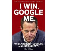 I Win. Google Me. The Leadership Secrets of Curt Cignetti