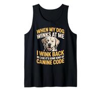 I Wink Back At My Dog in Case It's Canine Code Débardeur