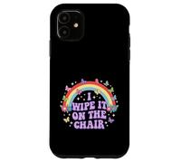 I Wipe IT on The Chair Humour Humoristique pour Adulte Arc-en-Ciel Coque pour iPhone 11
