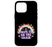 I Wipe IT on The Chair Humour Humoristique pour Adulte Arc-en-Ciel Coque pour iPhone 16 Pro Max