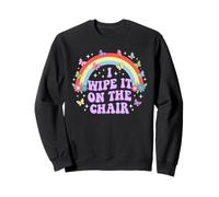 I Wipe IT on The Chair Humour Humoristique pour Adulte Arc-en-Ciel Sweatshirt