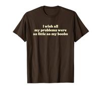 I Wish All My Problems Were As Little As My Boobs Y2k Slogan T-Shirt