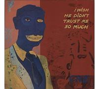 I Wish He Didn't Trust Me So Much