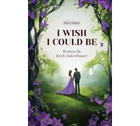 I Wish I Could Be: Short Stories 2