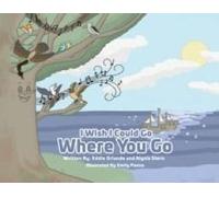 I Wish I Could Go Where You Go