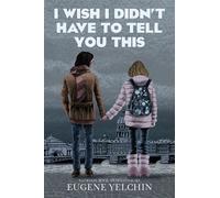 I Wish I Didn’t Have to Tell You This: A Graphic Memoir - - Candlewick Press - ebook (ePub) - Livre