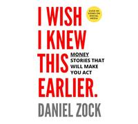 I Wish I Knew This Earlier: Money Stories That Will Make You Act