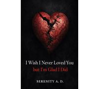 I Wish I Never Loved You but I'm Glad I Did