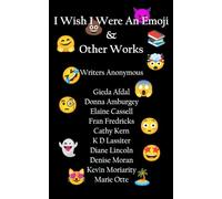 I Wish I Were An Emoji & Other Works