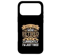 I Wish I Were Retired Currently I'm Just Tired |- Coque pour iPhone 17 Pro Max