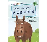 I Wish I'd Been Born a Unicorn: (Green Early Reader)