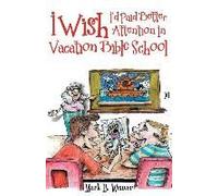 I Wish I'd Paid Better Attention In Vacation Bible School