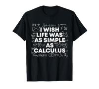I Wish Life Was Simple As Calculus Funny Math Sarcastic T-Shirt