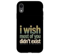 I Wish Most of You Didn't Exist Quiet Social introverti Coque pour iPhone XR