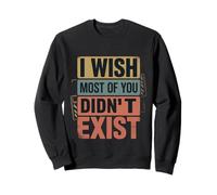I Wish Most of You Didn't Exist Quiet Social introverti - Sweatshirt