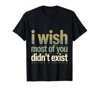 I Wish Most of You Didn't Exist Quiet Social introverti T-Shirt