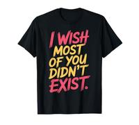 I Wish Most of You Didn't Exist Quiet Social introverti - T-Shirt