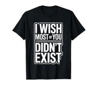 I Wish Most of You Didn't Exist Quiet Social introverti - T-Shirt