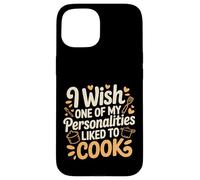 I Wish One of My Personalities Liked to Cook - Coque pour iPhone 15