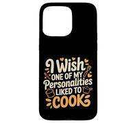 I Wish One of My Personalities Liked to Cook - Coque pour iPhone 15 Pro Max
