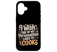 I Wish One of My Personalities Liked to Cook - Coque pour iPhone 16
