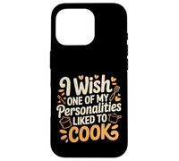 I Wish One of My Personalities Liked to Cook - Coque pour iPhone 16 Pro