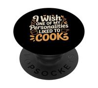 I Wish One of My Personalities Liked to Cook - PopSockets PopGrip Adhésif