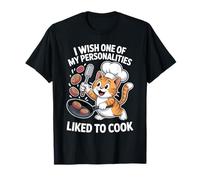 I Wish One of My Personalities Liked to Cook T-Shirt
