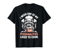 I Wish One of My Personalities Liked to Cook - T-Shirt