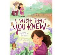 I Wish That You Knew (A Bereavement Picture Book for Kids)