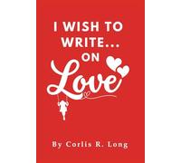 I Wish To Write… On Love