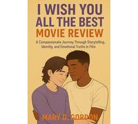 I Wish You All The Best Movie Review: A Compassionate Journey Through Storytelling, Identity, and Emotional Truths in Film.
