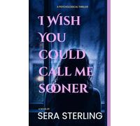 I Wish You Could Call Me Sooner: An Absolutely Gripping Psychological Story Exploring Narcissistic Ties and Family Secrets