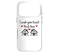 I Wish You Lived Next Door Friend I Wish We Lived Next Door Coque pour iPhone 17 Pro