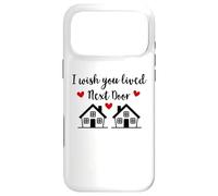 I Wish You Lived Next Door Friend I Wish We Lived Next Door Coque pour iPhone 17 Pro Max