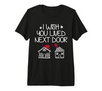 I Wish You Lived Next Door Funny Bestie BFF Saint-Valentin T-Shirt Haut de Gamme