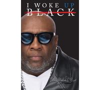 I Woke Up Black What My Eyes Have Seen, My Ears Have Heard, And My Heart Has Felt