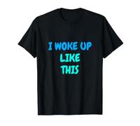 I Woke Up Like This Funny Sleepy Morning Humour T-Shirt