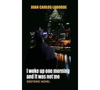 I Woke Up One Morning And It Was Not Me: Esoteric Novel: 1 (Novels)