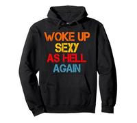 I Woke Up Sexy As Hell Again Funny Sarcastic Saying Humour Sweat à Capuche