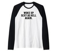 I Woke Up Sexy As Hell Again Funny Women Sexy Manche Raglan