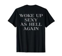 I Woke Up Sexy As Hell Again Funny Y2k Trendy Slogan Back T-Shirt