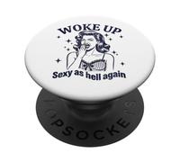 I Woke Up Sexy As Hell Again Sarcastic Funny Quotes PopSockets PopGrip Adhésif