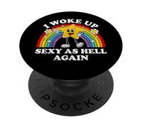 I Woke Up Sexy As Hell Again Sarcastic Funny Quotes Rainbow PopSockets PopGrip Adhésif