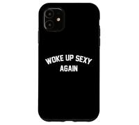 I Woke Up Sexy Funny Sarcastic Saying Femmes Hommes Adultes Coque pour iPhone 11