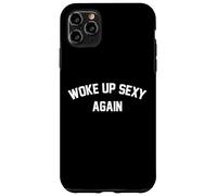 I Woke Up Sexy Funny Sarcastic Saying Femmes Hommes Adultes Coque pour iPhone 11 Pro Max