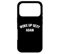I Woke Up Sexy Funny Sarcastic Saying Femmes Hommes Adultes Coque pour iPhone 17 Pro