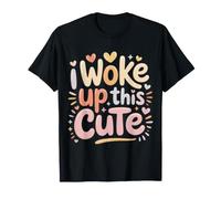 I Woke Up This Cute |- T-Shirt